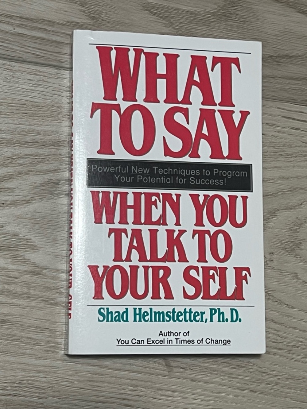 What to Say When You Talk to Your Self by Shad Helmstetter